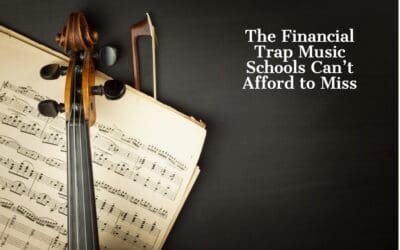 The Financial Trap Music Schools Can’t Afford to Miss
